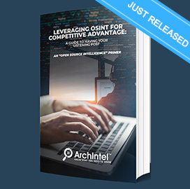 Open Source Intelligence Report -- ArchIntel’s Latest White Paper: “Leveraging OSINT for Competitive Advantage”