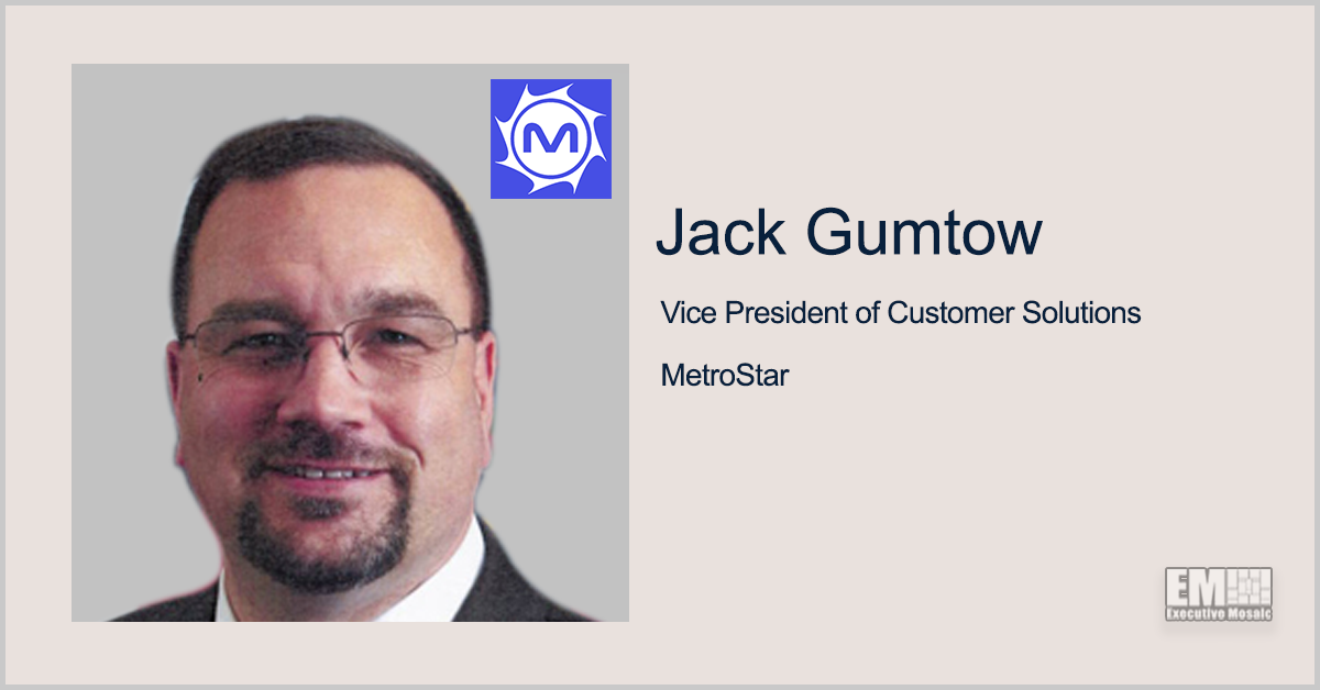 Former DIA CIO Jack Gumtow Appointed as MetroStar's Customer Solutions VP - top government contractors - best government contracting event