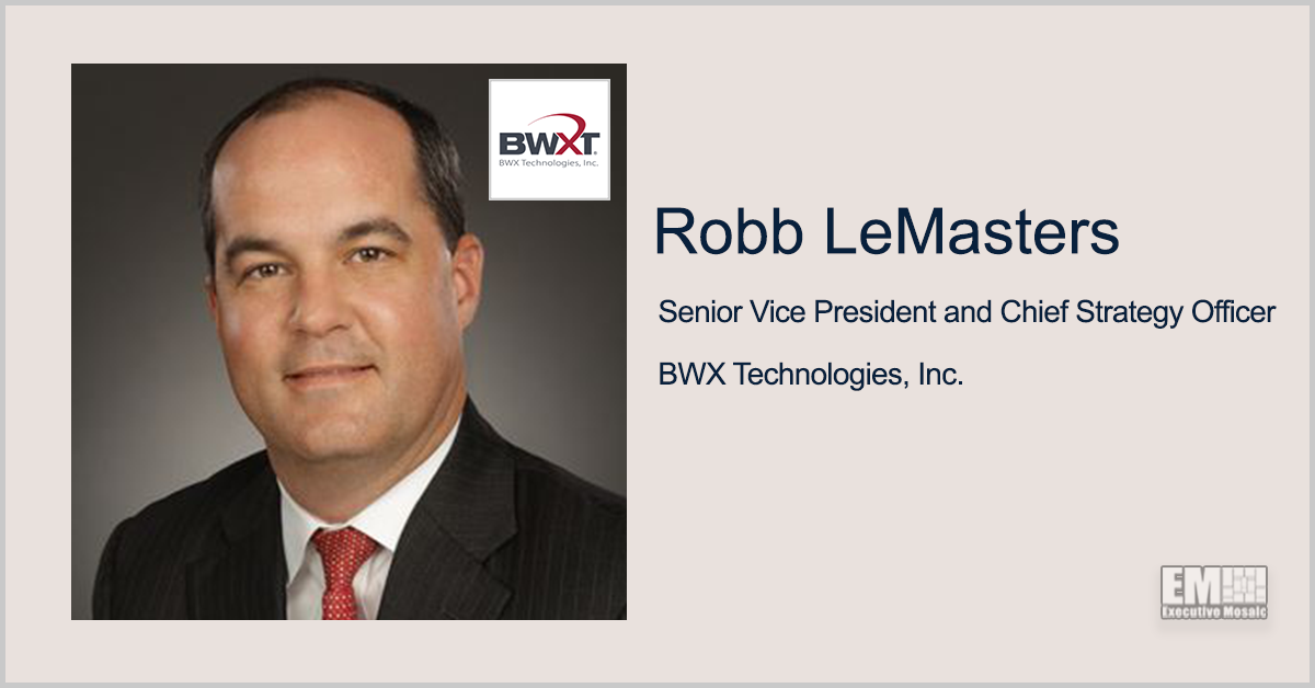 Robb LeMasters to Succeed David Black as CFO of BWX Technologies; Rex Geveden Quoted - top government contractors - best government contracting event