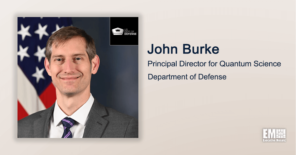 DOD’s John Burke: “We Need Quantum Breakthroughs” - top government contractors - best government contracting event
