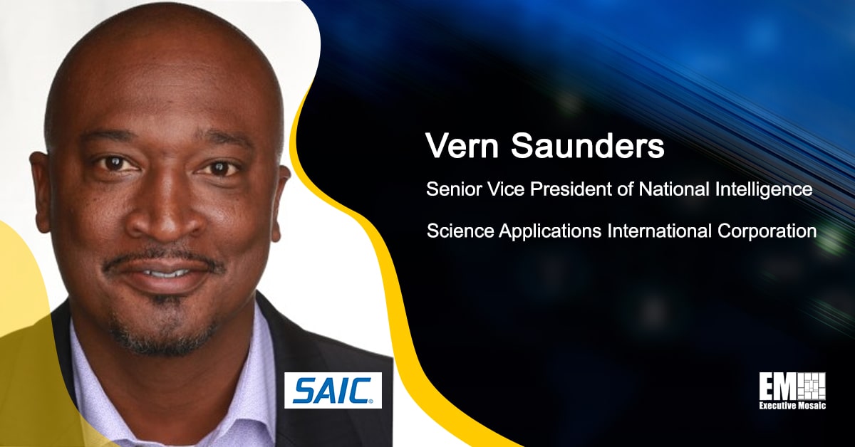 Q&A With SAIC National Intelligence SVP Vern Saunders on Company Strategic Goals, Workforce-Focused Efforts - top government contractors - best government contracting event